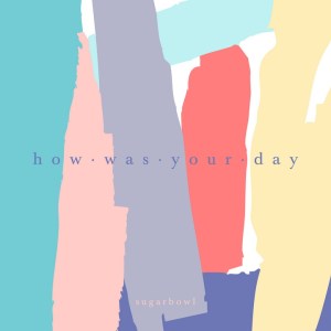 sugarbowl-how-was-your-day